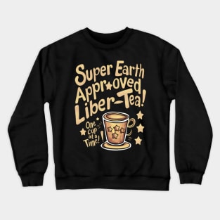 Super earth approved liber-tea! Helldivers Crewneck Sweatshirt